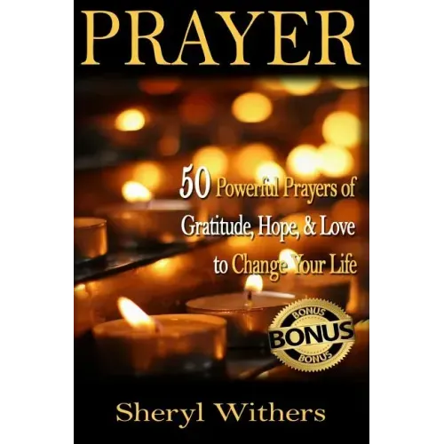 Prayer: 50 Powerful Prayers of Gratitude, Hope & Love To Change Your Life