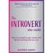 The Introvert Who Could: How to succeed in your career and life by nurturing who you are