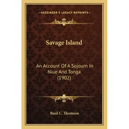 Savage Island: An Account of a Sojourn in Niue and Tonga (1902)