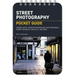 Street Photography: Pocket Guide: Camera Setup, Shooting Approaches and Techniques, Street Portraits, Projects, and More