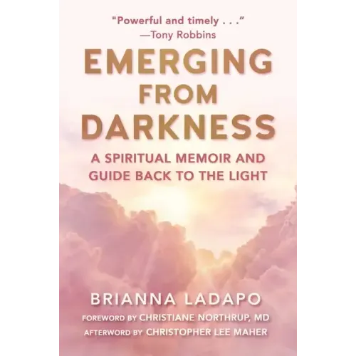 Emerging from Darkness: A Spiritual Memoir and Guide Back to the Light