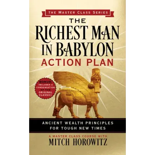 Richest Man in Babylon Action Plan (Master Class Series): Ancient Wealth Principles for Tough New Times