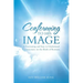 Conforming to His Image: A Fascinating and Easy to Understand Commentary on the Book of Romans.
