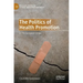 The Politics of Health Promotion: In the European Union