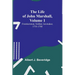 The Life of John Marshall, Volume 1: Frontiersman, soldier, lawmaker, 1755-1788