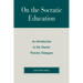 On the Socratic Education: An Introduction to the Shorter Platonic Dialogues