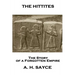 Archibald Henry Sayce - The Hittites: The Story of a Forgotten Empire