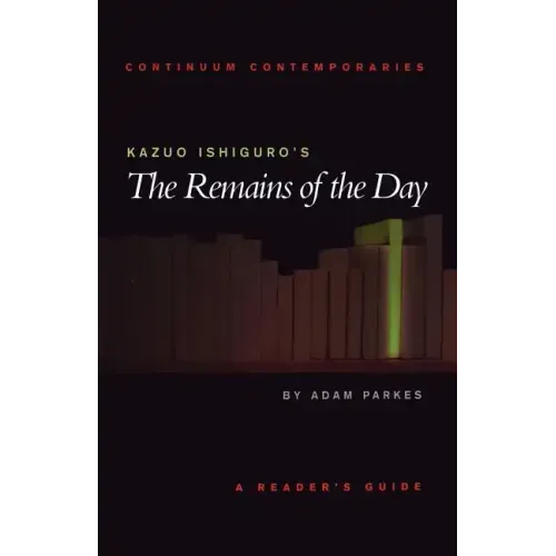 Kazuo Ishiguro's the Remains of the Day: A Reader's Guide