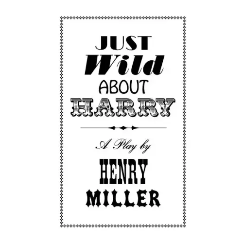 Just Wild about Harry: A Melo-Melo in Seven Scenes