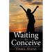 Waiting to Conceive: A Devotional for Women Seeking Motherhood