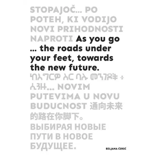 As You Go ...: The Roads Under Your Feet, Towards the New Future