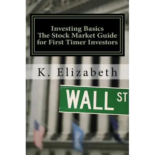 Investing Basics: The Stock Market Guide for First Timer Investors (How to Invest in the Stock Market How to Start Investing)