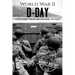 World War II D-Day: A History From Beginning to End