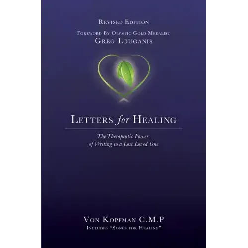 Letters for Healing: The Therapeutic Power of Writing to a Lost Loved One - Revised Edition