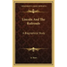 Lincoln and the Railroads: A Biographical Study