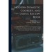 Modern Domestic Cookery, and Useful Receipt Book: Containing the Most Approved Directions for Purchasing, Preserving and Cooking Meat, Fish, Poultry,