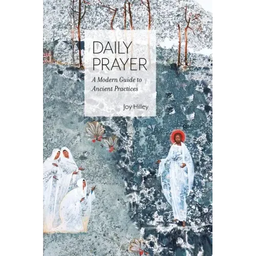 Daily Prayer: A Modern Guide to Ancient Practices