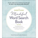 The Everything Mindful Word Search Book, Volume 1: 75 Uplifting Puzzles to Reduce Stress, Improve Focus, and Sharpen Your Mind