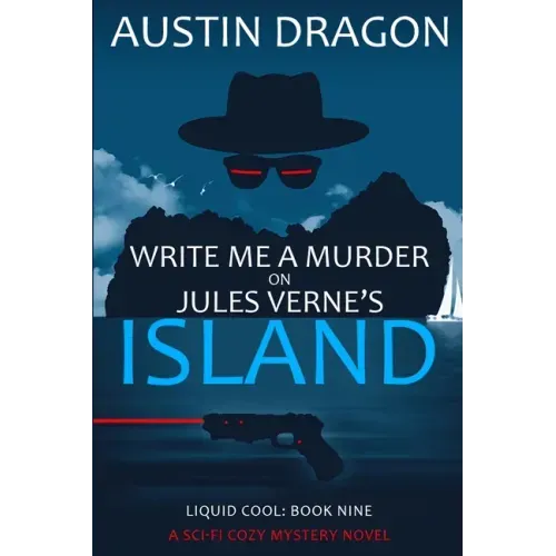 Write Me a Murder on Jules Verne's Island (Liquid Cool, Book 9): The Cyberpunk Detective Series