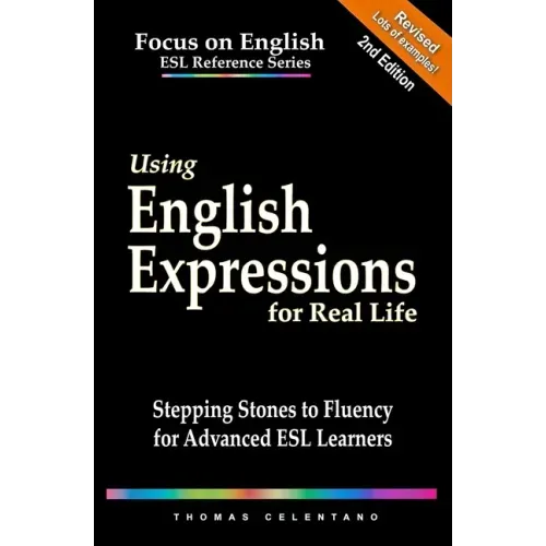Using English Expressions for Real Life: Stepping Stones to Fluency for Advanced ESL Learners