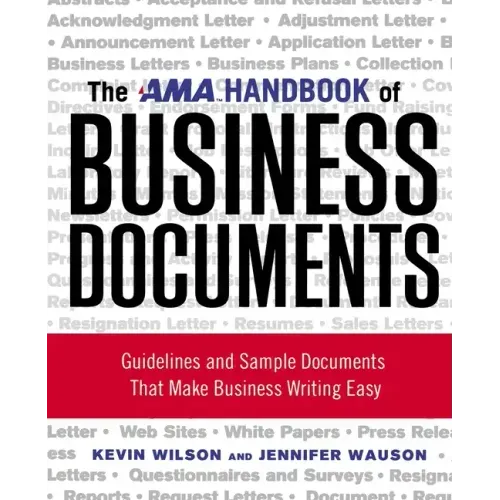 The AMA Handbook of Business Documents: Guidelines and Sample Documents That Make Business Writing Easy