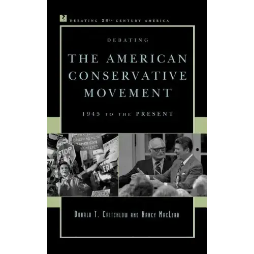 Debating the American Conservative Movement: 1945 to the Present