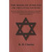 The Book of Jubilees - Or, The Little Genesis - Translated From the Editor's Ethiopic Text and Edited, with Introduction, Notes and Indices