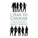 I Had to Choose: A Man Reflects on His Sexuality and the Choices He Made