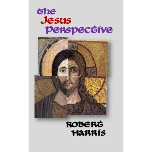 The Jesus Perspective: A Faith that May Surprise You