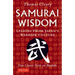 Samurai Wisdom: Lessons from Japan's Warrior Culture - Five Classic Texts on Bushido
