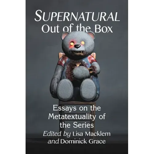 Supernatural Out of the Box: Essays on the Metatextuality of the Series