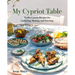 My Cypriot Table: Mediterranean Recipes for Gathering, Sharing, and Savoring