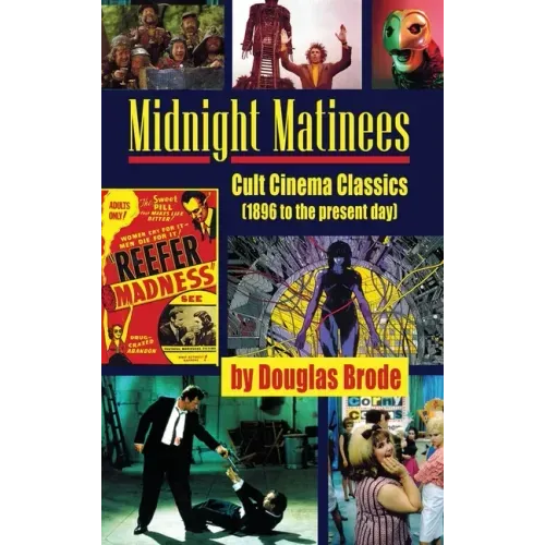 Midnight Matinees (hardback): Cult Cinema Classics (1896 to the present day)