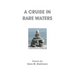 A Cruise in Rare Waters