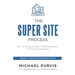 The Super Site Process: How To Create A Highly Profitable Website For Your Small Business
