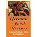 German Food Recipes: German Culinary Ideas For Beginners