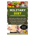 Military Diet Handbook Made Simple: Full Guide on Military Diet; How It Works Plus Its Benefits; What to Consume; A Practical Meal Plan for You& Lots