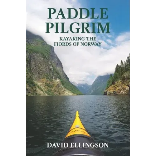 Paddle Pilgrim: Kayaking the Fjords of Norway