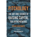 Pitchology: The Art & Science of Raising Capital for Entrepreneurs