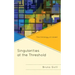 Singularities at the Threshold: The Ontology of Unrest