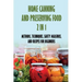 Home Canning And Preserving Food 2 In 1: Methods, Techniques, Safety Measures, And Recipes For Beginners: Tools For Canning And Preserving Foods