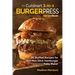 Our Cuisinart 3-in-1 Burger Press Cookbook: 99 Stuffed Recipes for Your Non Stick Hamburger Patty Maker