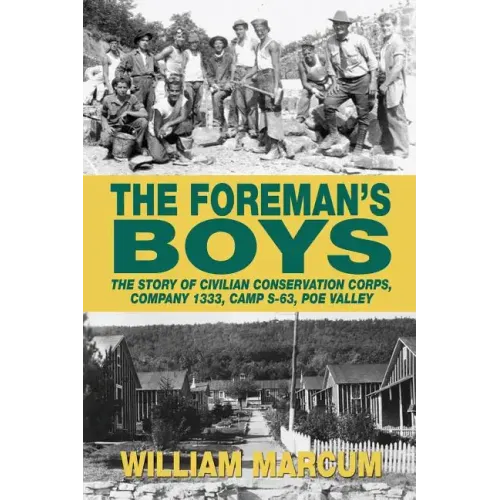 The Foreman's Boys: The Story of Civilian Conservation Corps, Company 1333, Camp S-63, Poe Valley