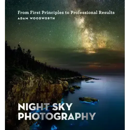 Night Sky Photography: From First Principles to Professional Results