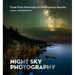 Night Sky Photography: From First Principles to Professional Results