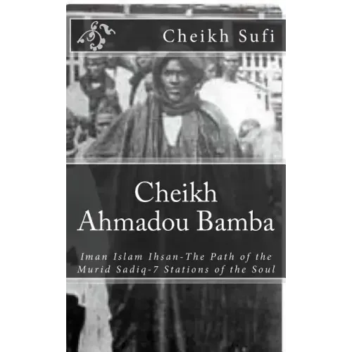 Cheikh Ahmadou Bamba: The Path of The Murid Sadiq