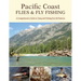 Pacific Coast Flies & Fly Fishing: A Comprehensive Guide to Tying and Fishing Over 60 Patterns