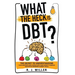 What The Heck Is DBT?: The Secret To Understanding Your Emotions And Coping With Your Anxiety Through Dialectical Behavior Therapy Skills