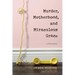 Murder, Motherhood, and Miraculous Grace: A True Story