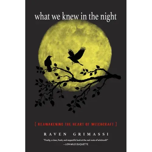 What We Knew in the Night: Reawakening the Heart of Witchcraft